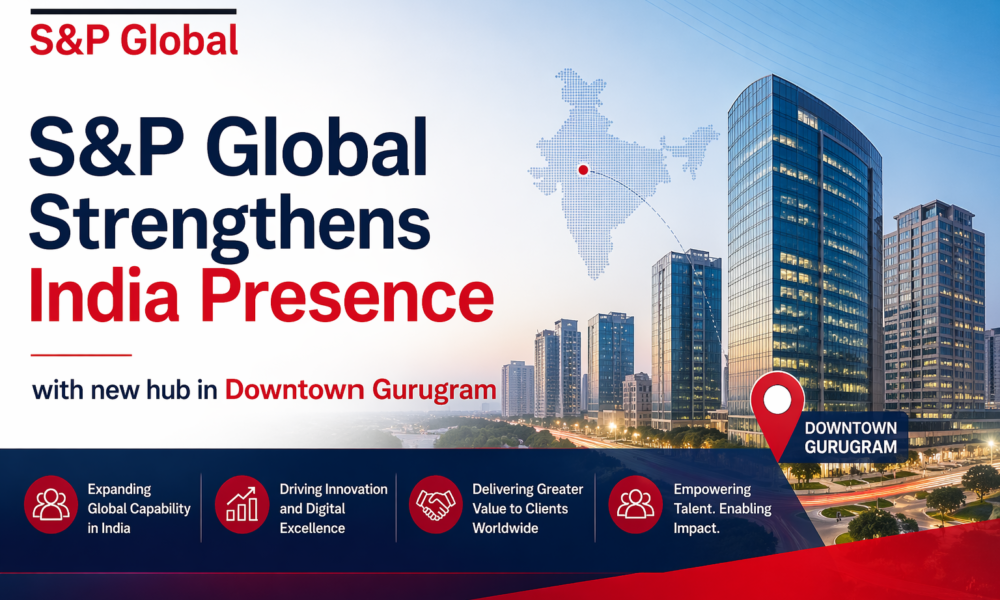 s&p global strengthens india presence with new hub in downtown gurugram