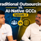 traditional outsourcing vs ai native gccs 2