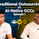 traditional outsourcing vs ai native gccs
